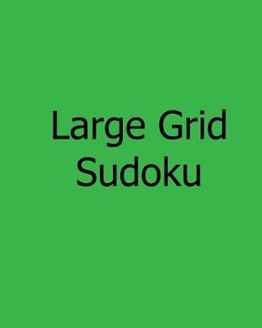 portada Large Grid Sudoku: Fun, Large Print Sudoku Puzzles