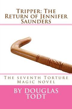 portada Tripper: The Return of Jennifer Saunders: The seventh Torture Magic novel (en Inglés)