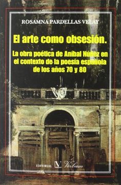 portada El Arte Como Obsesión.: La Obra Poética De Aníbal Núñez En El Contexto De La Poesía Española De Los Años 70 Y 80 (in Spanish)