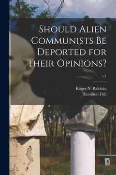 portada Should Alien Communists Be Deported for Their Opinions?; c.1 (en Inglés)