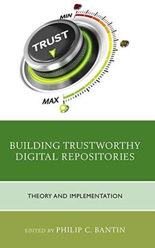 portada Building Trustworthy Digital Repositories: Theory and Implementation (en Inglés)
