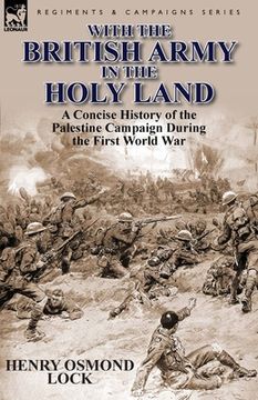 portada with the british army in the holy land: a concise history of the palestine campaign during the first world war
