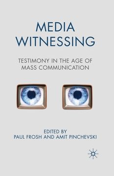 portada Media Witnessing: Testimony in the Age of Mass Communication (en Inglés)