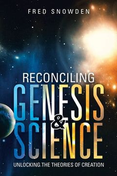 portada Reconciling Genesis & Science: Unlocking the Theories of Creation