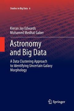 portada Astronomy and Big Data: A Data Clustering Approach to Identifying Uncertain Galaxy Morphology (in English)