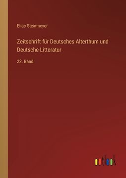 portada Zeitschrift für Deutsches Alterthum und Deutsche Litteratur: 23. Band (in German)