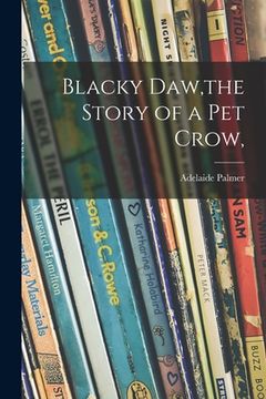 portada Blacky Daw, the Story of a Pet Crow, (en Inglés)