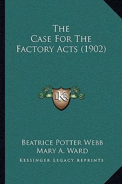 portada the case for the factory acts (1902) (en Inglés)