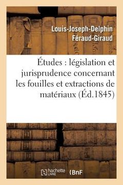 portada Études Sur La Législation Et La Jurisprudence Concernant Les Fouilles Et Extractions de Matériaux (in French)
