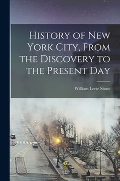 portada History of New York City, From the Discovery to the Present Day (in English)