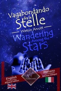 portada Wandering Among the Stars - Vagabondando fra le stelle: Bilingual parallel text - Bilingue con testo a fronte: English - Italian / Inglese - Italiano (en Italiano)