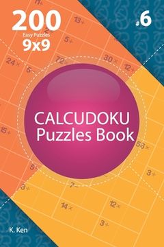 portada Calcudoku - 200 Easy Puzzles 9x9 (Volume 6) (en Inglés)