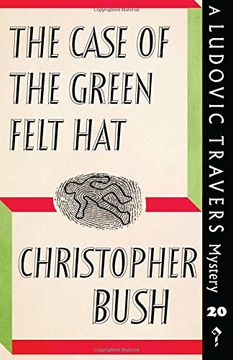 portada The Case of the Green Felt Hat: A Ludovic Travers Mystery (The Ludovic Travers Mysteries) (en Inglés)