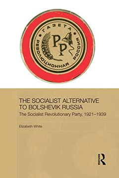 portada The Socialist Alternative to Bolshevik Russia: The Socialist Revolutionary Party, 1921-39 (in English)