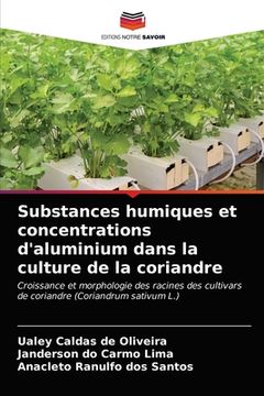 portada Substances humiques et concentrations d'aluminium dans la culture de la coriandre (en Francés)