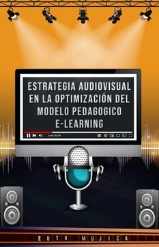 portada Estrategia audiovisual en la optimización del modelo pedagógico e-learning: Estrategia audiovisual en la optimización del modelo pedagógico e-learning