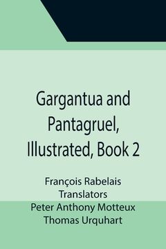 portada Gargantua and Pantagruel, Illustrated, Book 2 (en Inglés)