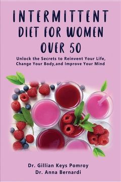 portada Intermittent Diet for Women Over 50: The Complete Guide for Intermittent Fasting Diet & Quick Weight Loss After 50, Easy Book for Senior Beginners, In (in English)