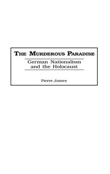 portada The Murderous Paradise: German Nationalism and the Holocaust (en Inglés)