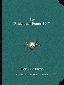 portada the rosicrucian forum 1947 (en Inglés)