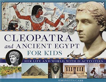 portada Cleopatra and Ancient Egypt for Kids: Her Life and World, With 21 Activities (For Kids Series) (in English)
