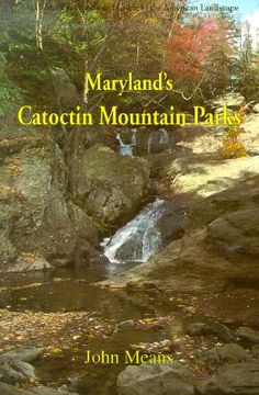 portada maryland's catoctin mountain parks: an interpretive guide to catoctin mountain park and cunningham falls state park