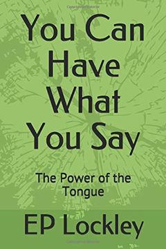 portada You can Have What you Say: The Power of the Tongue (en Inglés)