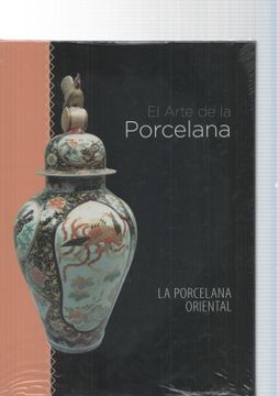 portada El Arte de la Porcelana. La Porcelana Oriental (in Spanish)