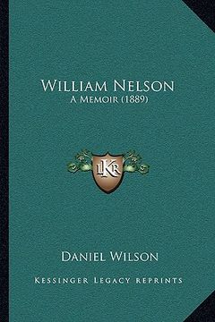 portada william nelson: a memoir (1889) a memoir (1889) (en Inglés)
