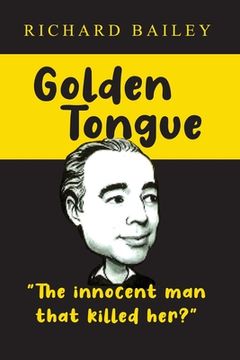 portada Golden Tongue: The Innocent Man that Killed Her? (en Inglés)