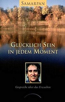 portada Glücklich Sein in Jedem Moment. Gespräche Über das Erwachen (in German)