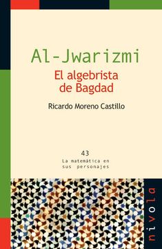 portada Al-Jwarizmi. El Algebrista de Bagdad (la Matemática en sus Personajes) (in Spanish)