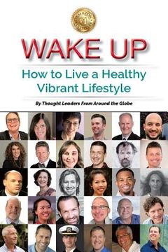 portada Wake Up: How to Live a Healthy Vibrant Lifestyle (en Inglés)