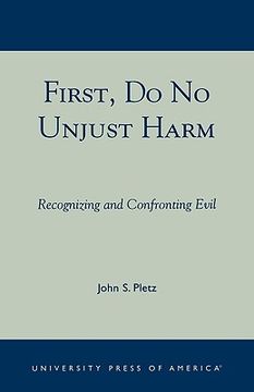 portada first, do no unjust harm: recognizing and confronting evil (en Inglés)