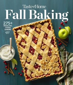 portada Taste of Home Fall Baking: The Breads, Pies, Cakes and Cookies That Make Autumn the Most Delicious Time of Year (en Inglés)
