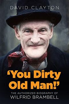 portada 'You Dirty old Man! ' The Authorized Biography of Wilfrid Brambell (in English)