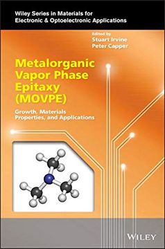 portada Metalorganic Vapor Phase Epitaxy (Movpe): Growth, Materials Properties, and Applications (Wiley Series in Materials for Electronic & Optoelectronic Applications) (en Inglés)