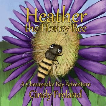 portada Heather the Honey Bee: A Chesapeake Bay Adventure (in English)