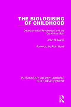 portada The Biologising of Childhood: Developmental Psychology and the Darwinian Myth (en Inglés)