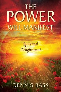 portada The Power Will Manifest: Spiritual Delightment (en Inglés)
