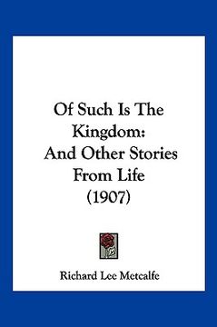 portada of such is the kingdom: and other stories from life (1907) (in English)