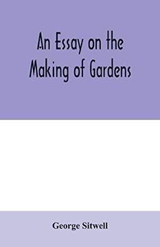 portada An Essay on the Making of Gardens; Being a Study of old Italian Gardens, of the Nature of Beauty, and the Principles Involved in Garden Design (en Inglés)