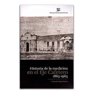 portada Historia de la medicina en el Eje Cafetero 1865 - 1965