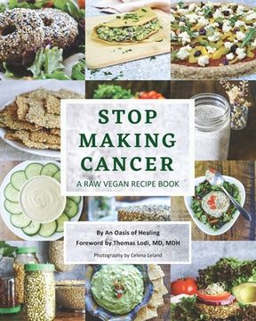 portada Stop Making Cancer: A Raw Vegan Recipe Book (en Inglés)