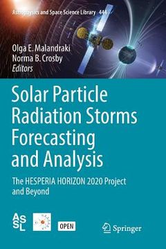 portada Solar Particle Radiation Storms Forecasting and Analysis: The Hesperia Horizon 2020 Project and Beyond (en Inglés)