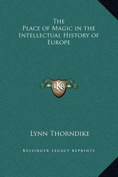 portada the place of magic in the intellectual history of europe (en Inglés)