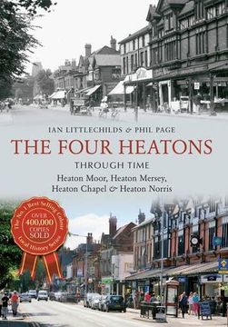 portada The Four Heatons Through Time: Heaton Moor, Heaton Mersey, Heaton Chapel & Heaton Norris