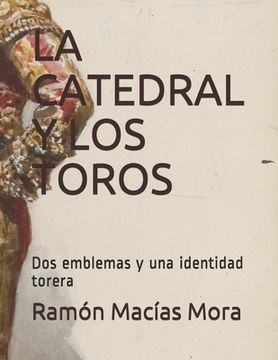 portada La Catedral Y Los Toros: Dos emblemas y una identidad torera
