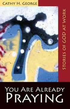 portada you are already praying: stories of god at work