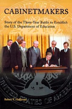 portada cabinetmakers: story of the three-year battle to establish the u.s. department of education (en Inglés)
